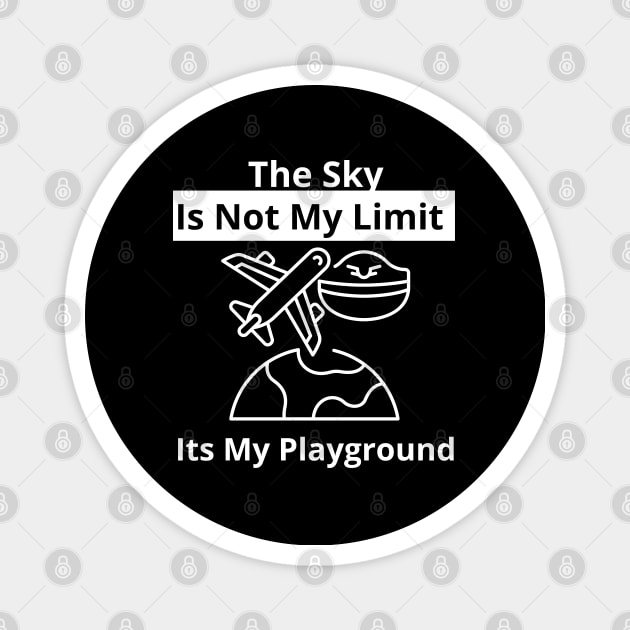 The Sky Is Not My Limit Its My Playground Magnet by bymetrend